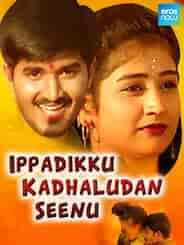 Ippadikku Kadhaludan Seenu