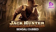 Jack Hunter: Quest For Akhenaten's Tomb (Bengali Dubbed)