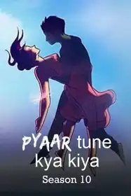 Pyaar Tune Kya Kiya Season 10