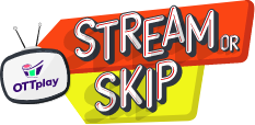 Stream or Skip